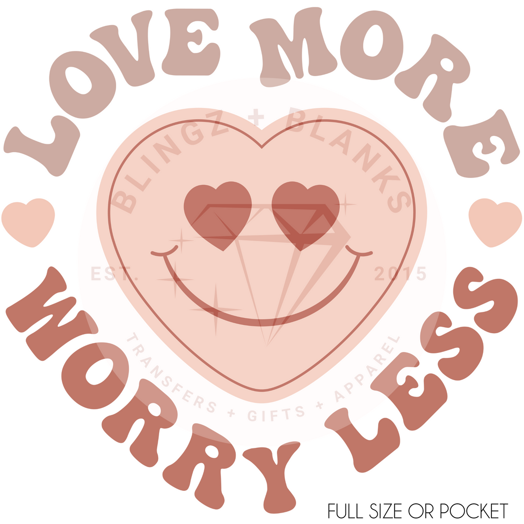 Love More Worry Less DTF Transfer
